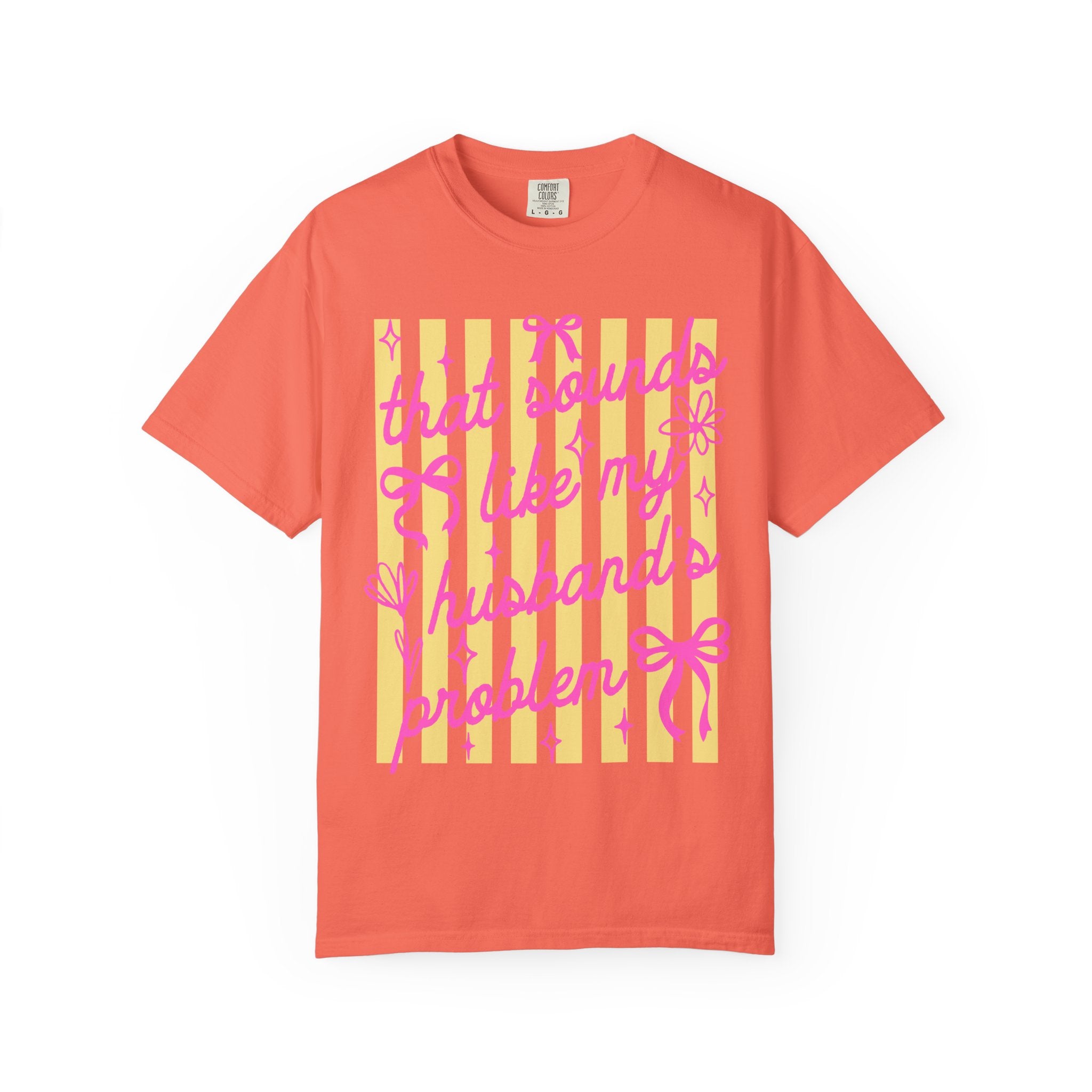 Graphic T-Shirt — "That Sounds Like My Husband's Problem" Playful Pink & Yellow Tee
