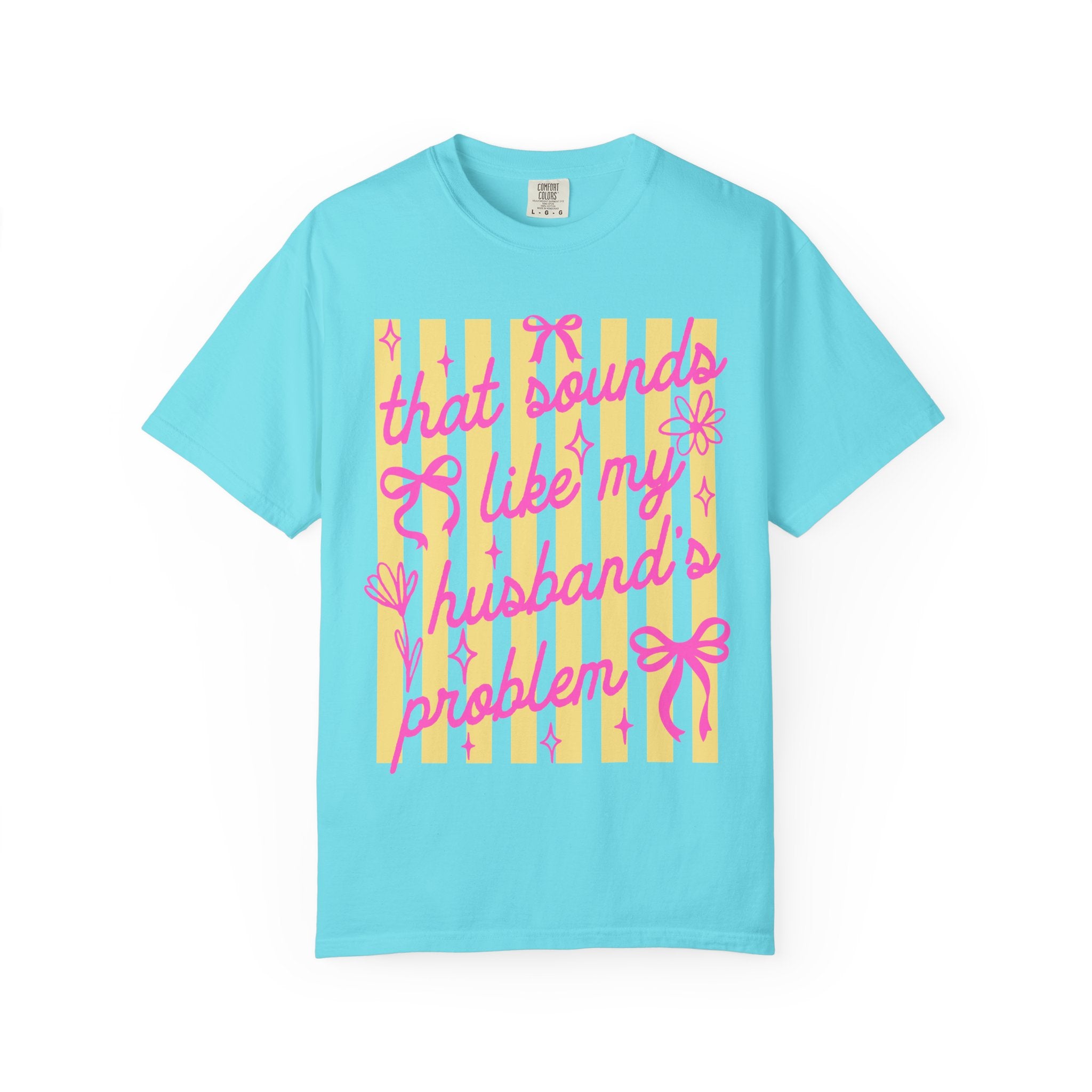 Graphic T-Shirt — "That Sounds Like My Husband's Problem" Playful Pink & Yellow Tee