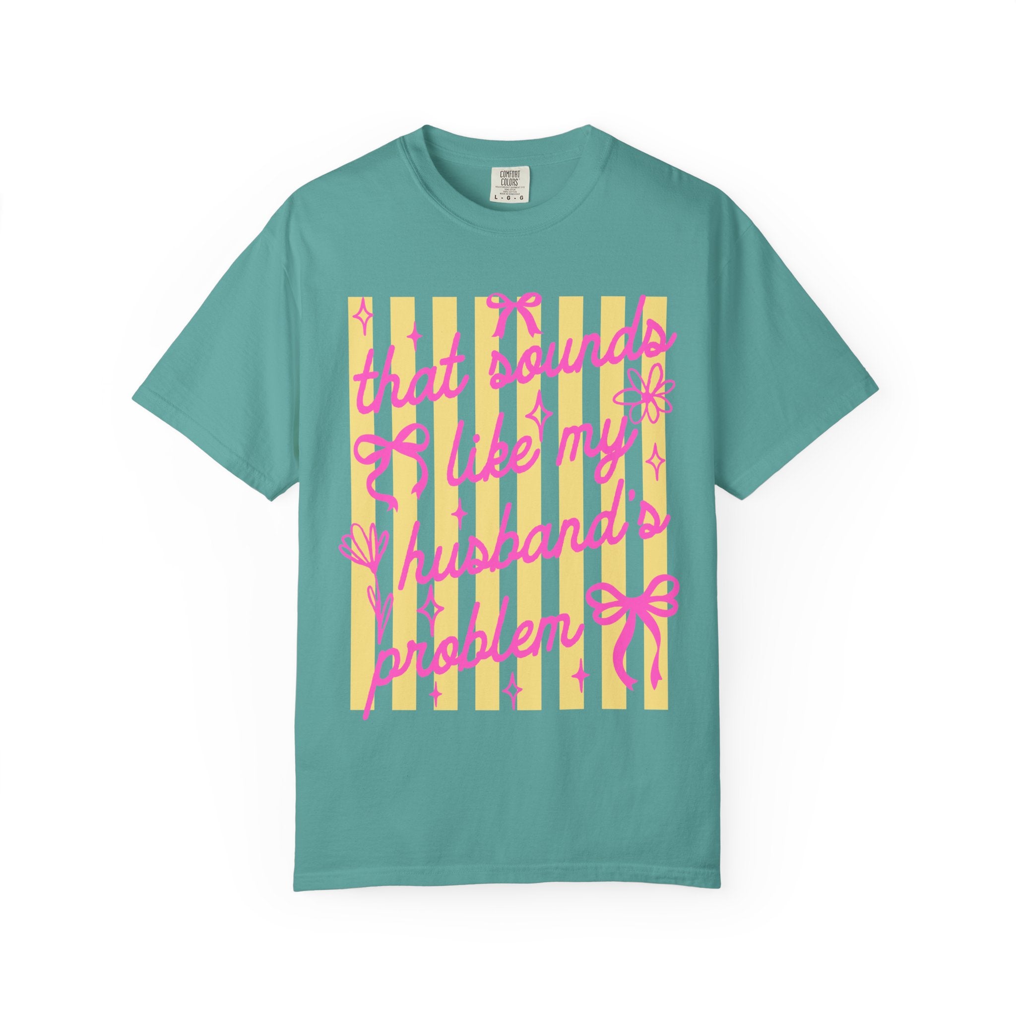 Graphic T-Shirt — "That Sounds Like My Husband's Problem" Playful Pink & Yellow Tee