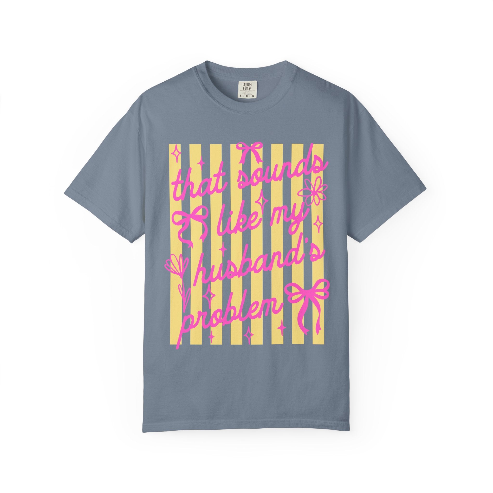 Graphic T-Shirt — "That Sounds Like My Husband's Problem" Playful Pink & Yellow Tee