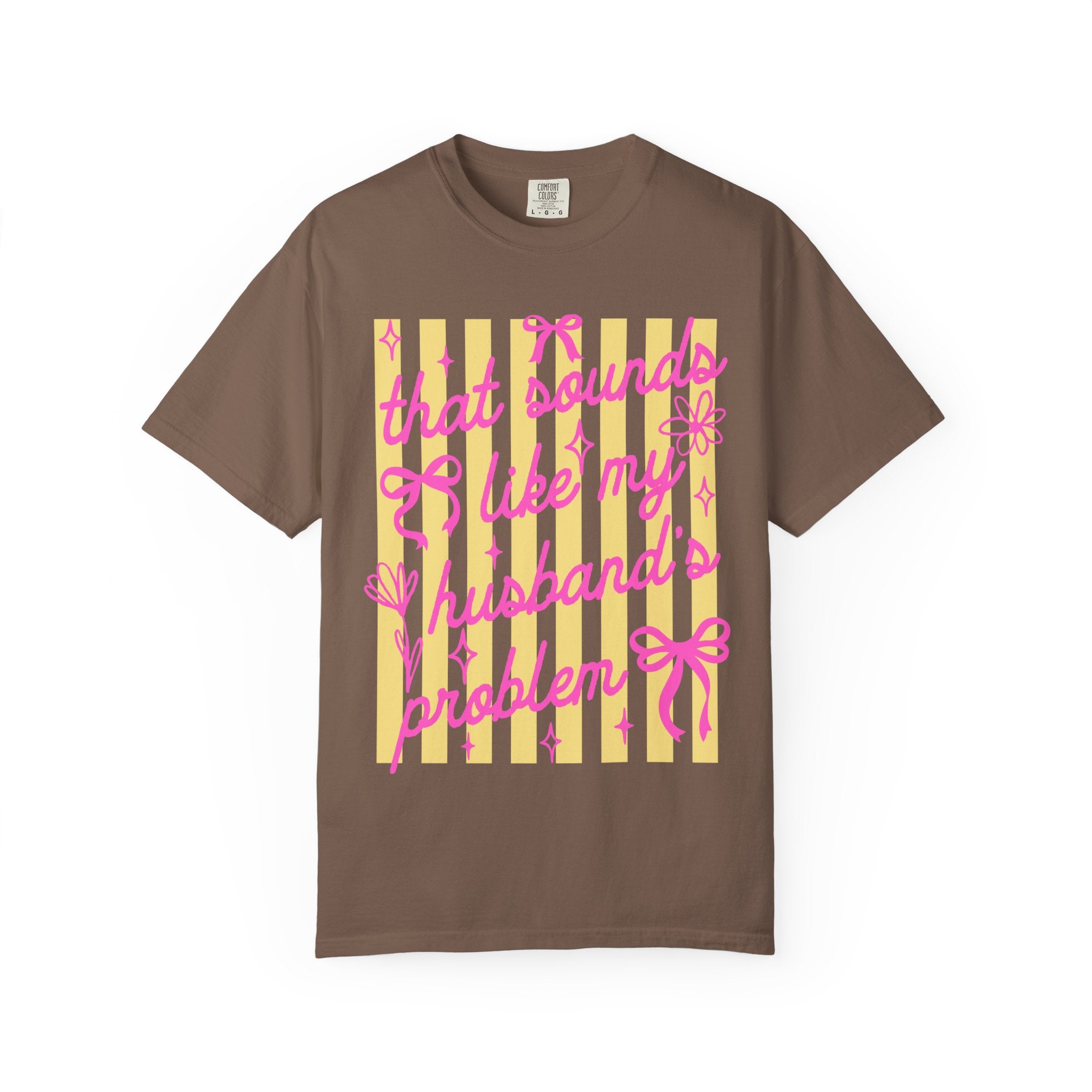 Graphic T-Shirt — "That Sounds Like My Husband's Problem" Playful Pink & Yellow Tee