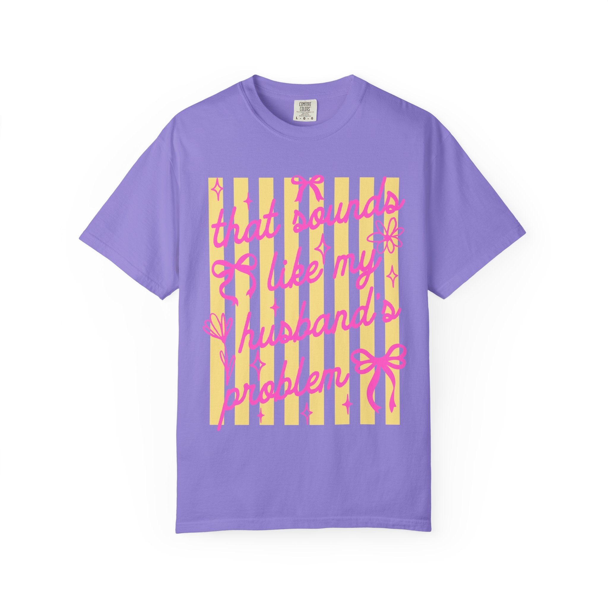 Graphic T-Shirt — "That Sounds Like My Husband's Problem" Playful Pink & Yellow Tee