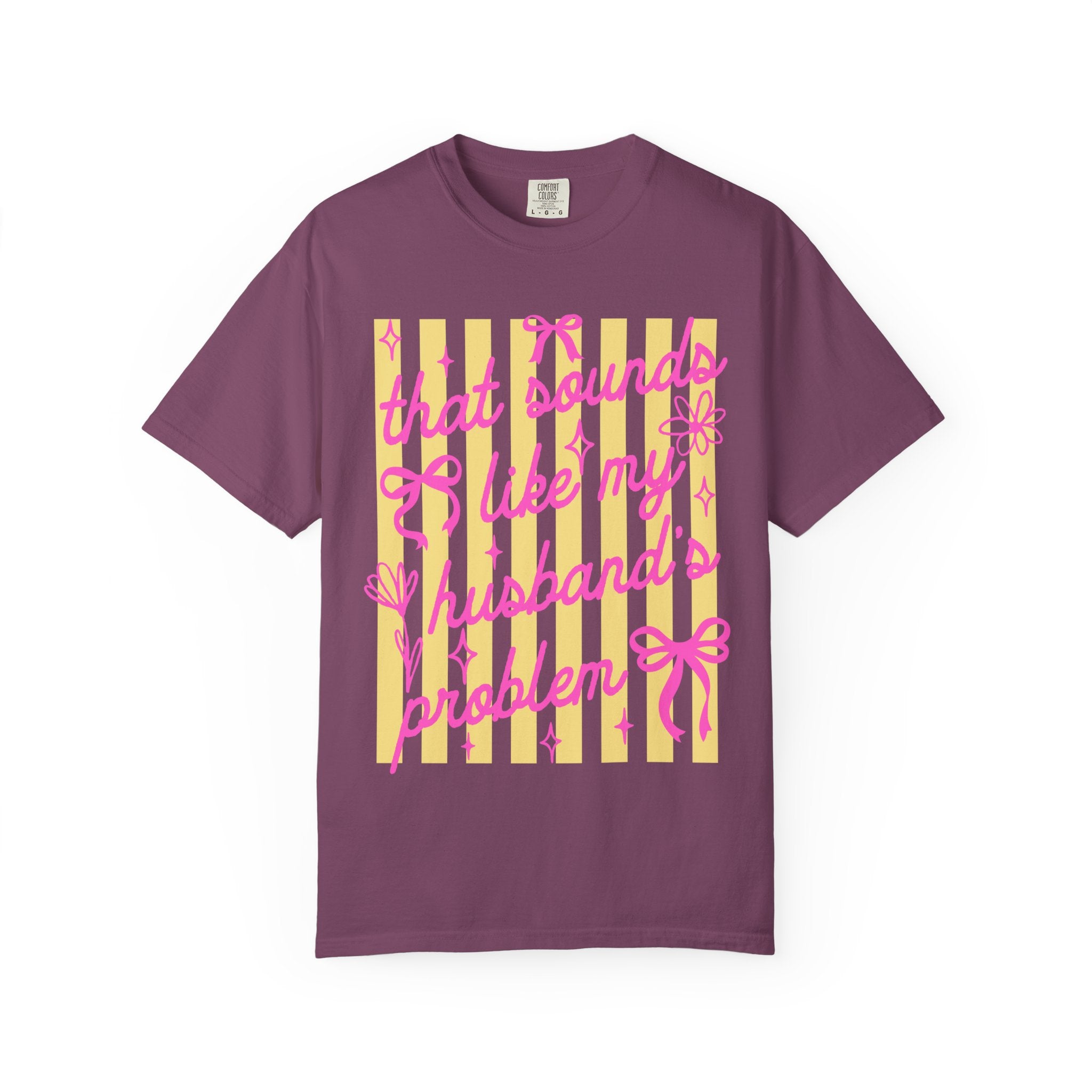 Graphic T-Shirt — "That Sounds Like My Husband's Problem" Playful Pink & Yellow Tee